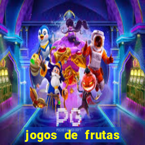 jogos de frutas para ganhar dinheiro